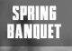 Spring Banquet
